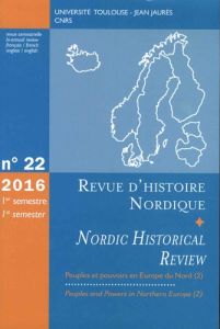 Revue d'histoire nordique N° 22, 1er semestre 2016 : Peuples et pouvoirs en Europe du nord. Volume 2 - Olivier Jean-Marc - Berdah Jean-François