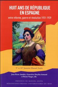Huit ans de République en Espagne. Entre réforme, guerre et révolution (1931-1939) - Amalric Jean-Pierre - Dreyfus-Armand Geneviève - V