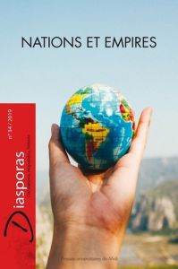 Diasporas N° 34/2019 : Nations et empires. Textes en français et anglais - Lachenicht Susanne - Monge Mathilde