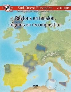 Sud-Ouest Européen N° 48/2019 : Régions en tension, régions en recomposition. Le Sud-Ouest européen - Perrin Thomas - Seys François-Olivier