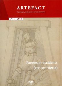 Artefact N° 11/2019 : Pannes et accidents (XIXe-XXIe siècle). Au cœur de l'économie, des techniques - Lambert Guy - Raveux Olivier