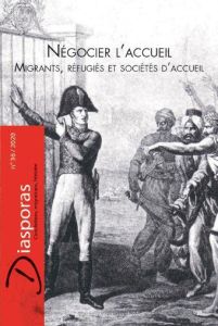 Diasporas N° 36/2020 : Négocier l'accueil. Migrants, réfugiés et sociétés d’accueil, Textes en franç - Amar Marianne - Lachenicht Susanne - Lacoue-Labart