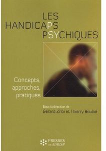 Les handicaps psychiques. Concepts, approches, pratiques - Zribi Gérard - Beulné Thierry