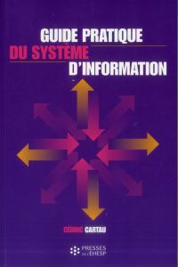 Guide pratique du système d?information - Cartau Cédric - Néron de Surgy Gaëlle