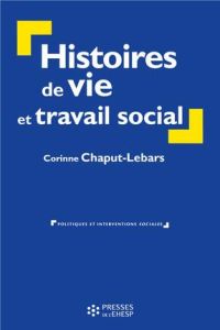 Histoires de vie et travail social - Chaput-Le Bars Corinne - Bouquet Brigitte
