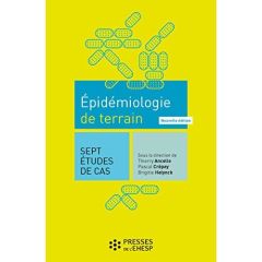 Epidémiologie de terrain. 7 études de cas, 2e édition - Ancelle Thierry - Crépey Pascal - Helynck Brigitte