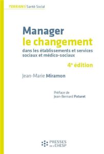 Manager le changement dans les établissements et services sociaux et médico-sociaux. 4e édition - Miramon Jean-Marie - Paturet Jean-Bernard