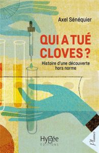 Qui a tué Cloves ?. Histoire d'une découverte hors norme - Sénéquier Axel - Renaud Line - Canaud Guillaume