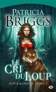 Alpha & Omega Tome 1 : Le cri du loup - Briggs Patricia - Kempler Eléonore