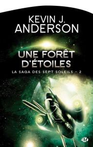 La Saga des Sept Soleils Tome 2 : Une forêt d'étoiles - Anderson Kevin James - Genefort Laurent