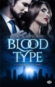 Blood Type Tome 1 : Compagne de sang - Linde K-A - Lathière Tristan