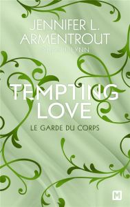 Tempting Love/03/Le Garde du corps - Armentrout Jennifer L. - Lynn J.