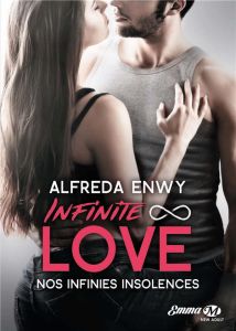 Infinite Love Tome 2 : Nos infinies insolences - Enwy Alfreda