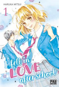 I fell in love after school Tome 1 - Mitsui Haruka - Olivier Claire