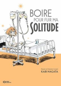 Boire pour fuir ma solitude - Nagata Kabi - Debienne Manon - Okada Sayaka - Bouv