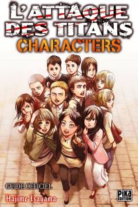 L'attaque des titans : Characters. Guide Officiel - Isayama Hajime - Bonavita Emmanuel