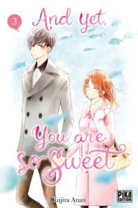 And yet, you are so sweet Tome 3 - Anan Kujira