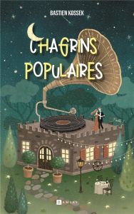 Chagrins Populaires - Kossek Bastien