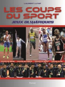 Les coups du sport. Jeux olympiques, 1896-2024 - Luyat Laurent