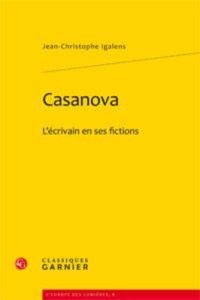 CASANOVA L ECRIVAIN EN SES FICTIONS - IGALENS JC