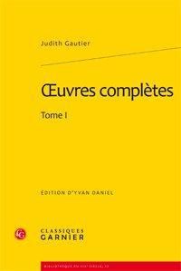OEUVRES COMPLETES TOME I - GAUTIER JUDITH