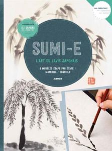 Sumi-e. L'art du lavis japonais - 8 modèles étape par étape, matériel, conseils - Nishijima Reiko - Fukuda Makiko - Ladjadj Hélène