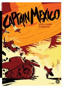 Captain Mexico - Guéraud Guillaume - Choux Nathalie