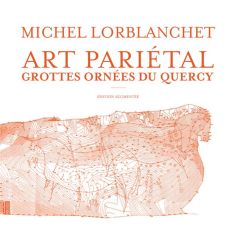 Art pariétal. Les grottes ornées du Quercy, Edition revue et augmentée - Lorblanchet Michel