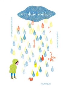 Et pluie voilà... - Pernaudet Christophe - Quentric Lauranne