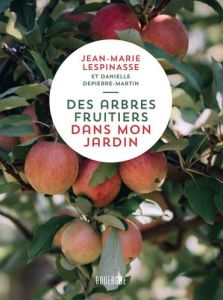 Des arbres fruitiers dans mon jardin - Lespinasse Jean-Marie - Depierre-Martin Danielle