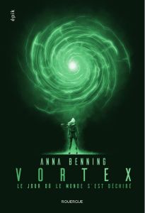 Vortex Tome 1 : Le jour où le monde s'est déchiré - Benning Anna - Enderlein Isabelle