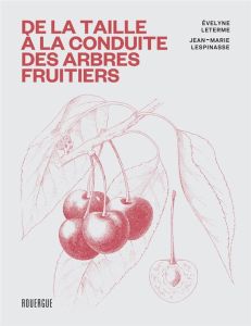 De la taille à la conduite des arbres fruitiers - Leterme Evelyne - Lespinasse Jean-Marie - Bernhard