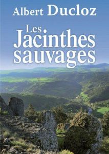 Les jacinthes sauvages - Ducloz Albert
