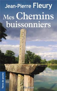 Mes chemins buissonniers - Fleury Jean-Pierre