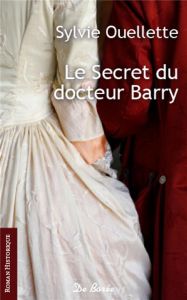 Le secret du docteur Barry - Ouellette Sylvie