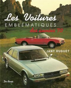 Les voitures emblématiques des années 70 - Huguet Jany