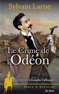 Le crime de l'Odéon - Larue Sylvain