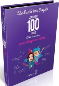 Le Défi des 100 jours. Cahier d'exercices pour développer votre intuition - Macé Lilou - Choquette Sonia - Mangoro Lynda - Des