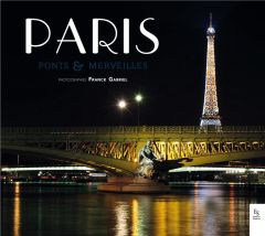Paris, ponts & merveilles - Gabriel Franck - Cléry Pierre