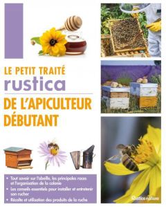Le petit traité Rustica de l'apiculteur débutant - Fert Gilles - Fert Paul