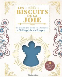 Les biscuits de la joie. Le bienfait des épices en 18 recettes d'Hildegarde de Bingen. Avec un empor - Macheteau Sophie