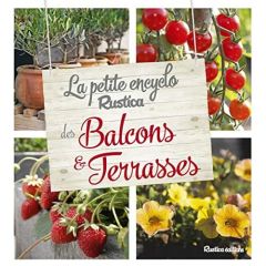 La petite encyclo Rustica des balcons & terrasses - Garnaud Valérie