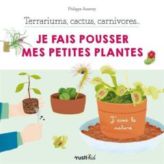 Terrariums, cactus, carnivores... Je fais pousser mes petites plantes - Asseray Philippe - Tong Charlène