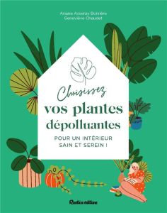 Choisissez vos plantes dépolluantes pour un intérieur sain et serein ! - Boixière-Asseray Ariane - Chaudet Geneviève - Soul