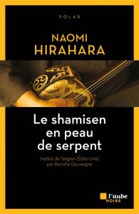 Le shamisen en peau de serpent - Hirahara Naomi
