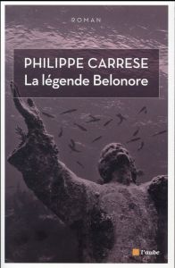 LA LEGENDE BELONORE - CARRESE PHILIPPE