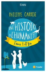 Une histoire de l'humanité, tome 1 et fin - Carrese Philippe