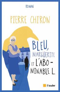 Bleu, Marguerite et l'abominable L - Chiron Pierre