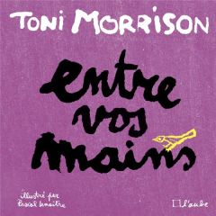 Entre vos mains - Morrison Toni - Lemaître Pascal - Dauvergne Benoît