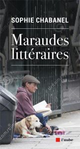 Maraudes littéraires - Chabanel Sophie
